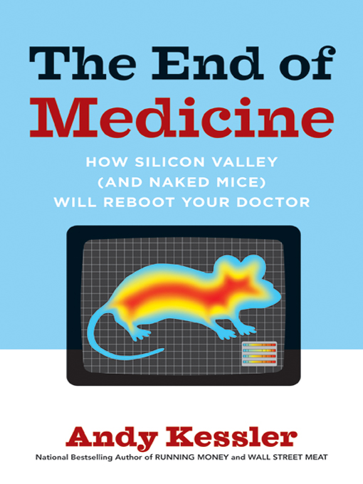 Title details for The End of Medicine by Andy Kessler - Available